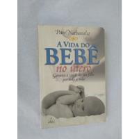 Livro: A Vida Do Bebê No Útero: Peter Nathanielsz comprar usado  Brasil 