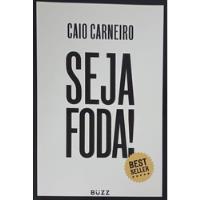 Livro Seja Foda! De Caio Carneiro comprar usado  Brasil 