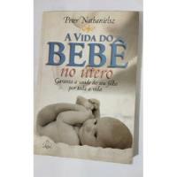 Livro A Vida Do Bebê No Útero - Peter Nathanielsz [2002], usado comprar usado  Brasil 