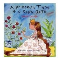 Livro A Princesa Tiana E O Sapo Gazé - Márcio Vassallo [2007] comprar usado  Brasil 