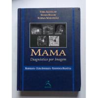   Livro Mama Diagnóstico Por Imagem: Mamografia, Ultra-sonografia, Ressonância Magnética - Vera Aguillar   comprar usado  Brasil 
