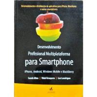 Desenvolvimento Profissional Multiplataforma Para Smartphone De Sarah Allen - Vidal Graupera - Lee Lundrigan Pela Alta Books (2012) comprar usado  Brasil 