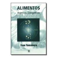 Livro Alimentos - Aspectos Energéticos - Yamamura, Ysao [2001] comprar usado  Brasil 
