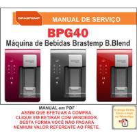 Manual Técnico Serviço Máquina Bebida Brastemp B.blend Bpg40 comprar usado  Brasil 