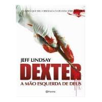 Livro Dexter A Mão Esquerda De Deus - Jeff Lindsay [2008] comprar usado  Brasil 