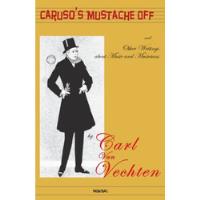 Livro Caruso's Mustache Off And Other Writings About Music And Musicians - Vechten, Calr Van [2010] comprar usado  Brasil 