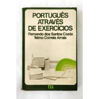 Português Através De Exercícios De Fernando Dos Santos Costa; Telmo Correia Arrais Pela Ática comprar usado  Brasil 