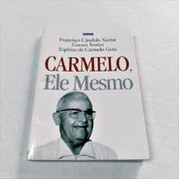 Usado, Carmelo, Ele Mesmo - 3ª Edição - Francisco Cândido Xavier, Gerson Sestini comprar usado  Brasil 