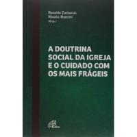 Livro A Doutrina Social Da Igreja E O Cuidado Com Os Mais Frágeis - Vários Autores [2018] comprar usado  Brasil 