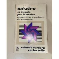 Livro México La Disputa Por La Nación - Rolando Cordera, Carlos Tello D4b6 1981 1ed [1981] comprar usado  Brasil 