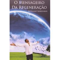 Livro O Mensageiro Da Regeneração - Rossano Sobrinho [2011] comprar usado  Brasil 