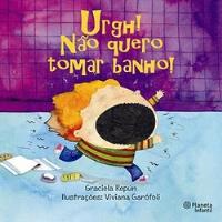 Livro Urgh! Não Quero Tomar Banho! - Graciela Repún (ilust. Viviana Garófoli) [2012], usado comprar usado  Brasil 