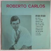 Lp- Roberto Carlos- Splish Splash (138 275) 1963 - Reeditado comprar usado  Brasil 