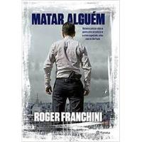 Livro Matar Alguém - Roger Franchini [2014] comprar usado  Brasil 