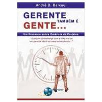 Livro Gerente Tambem E Gente - Um Romance Sobre Gerencia De Projetos - Andre B . Barcaui [2006] comprar usado  Brasil 