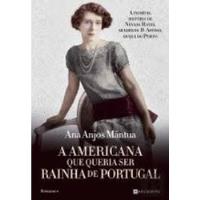 Livro Literatura Estrangeira A Americana Que Queria Ser Rainha De Portugal De Ana Anjos Mântua Pela Manuscrito (2017) comprar usado  Brasil 
