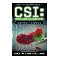 Livro Csi: Investigação Da Cena Do Crime: Morte No Gelo - Max Allan Collins [2007] comprar usado  Brasil 
