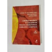 Livro Controle Biológico De Qualidade De Produtos Farmacêuticos, Correlatos E Cosméticos - Terezinha De Jesus Andreoli Pinto E Outros [2015] comprar usado  Brasil 