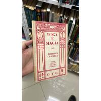 Livro Yoga E Magia (sendo Livro Quatro Parte I) - Crowley, Aleister [1981] comprar usado  Brasil 