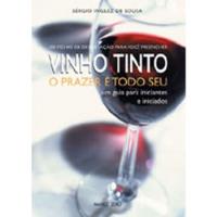 Livro Vinho Tinto - O Prazer É Todo Seu (um Guia Para Iniciantes E Iniciados) - Sérgio Inglez De Sousa [2005] comprar usado  Brasil 