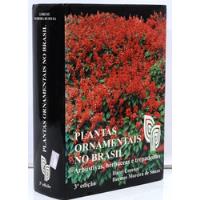 Livro Plantas Ornamentais Do Brasil - Arbustivas, Herbáceas E Trepadeiras - Harri Lorenzi E Hermes Moreira De Souza [2001] comprar usado  Brasil 