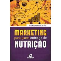 Livro Marketing Para Quem Entende De Nutrição - Erika Madeira Moreira Da Silva [2014] comprar usado  Brasil 