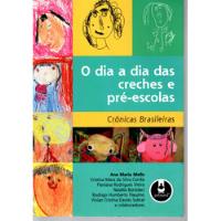 Livro O Dia A Dia Das Creches E Pré-escolas, Crônicas Brasileiras, Ana Maria Mello comprar usado  Brasil 