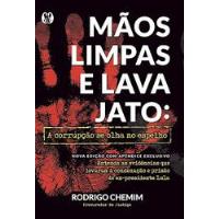 Livro Mãos Limpas E Lava Jato: A Corrupção Se Olha No Espelho - Chemim, Rodrigo [2018] comprar usado  Brasil 