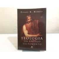 Teologia Do Antigo Testamento De Eugene H. Merrill Pela Shedd (2009) comprar usado  Brasil 