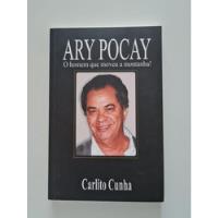 Livro, Ary Pocay, O Homem Que Moveu A Montanha, Carlito Cunha comprar usado  Brasil 