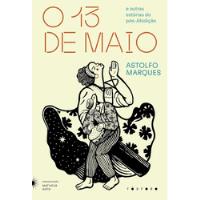 Livro O 13 De Maio - Astolfo Marques [2023] comprar usado  Brasil 
