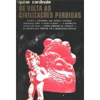 Livro De Volta As Civilizações Perdidas - Quixe Cardinale; Trad: João Amendola [1971] comprar usado  Brasil 