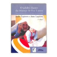 Andre Lapierre - O Adulto Diante Da Criança De O A 3 Anos comprar usado  Brasil 
