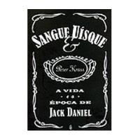 Livro Sangue E Uísque- A Vida E A Época De Jack Daniel - Peter Krass [2006] comprar usado  Brasil 