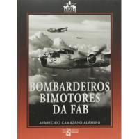 Livro Bombardeiros Bimotores Da Fab - Aparecido Camazano Alamino [2008] comprar usado  Brasil 