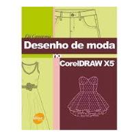 Livro Desenho De Moda No Coreldraw X5 - Elá Camarena [2011], usado comprar usado  Brasil 