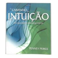  Penney Pierce - O Caminho Da Intuição - Um Guia Para A Sabedoria Interior (livro De Psicologia) comprar usado  Brasil 