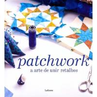 Livro Patchwork - A Arte De Unir Retalhos - Carlos Alberto Gonçalves [2011] comprar usado  Brasil 