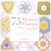 Livro 75 Motivos Florais Em Crochê - Betty Barden [2013] comprar usado  Brasil 