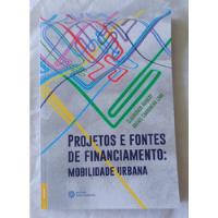 Livro Projetos E Fontes De Financiamento: Mobilidade Urbana comprar usado  Brasil 