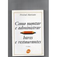 Livro Como Montar E Administrar Bares E Restaurantes - Percival Maricato [2005] comprar usado  Brasil 
