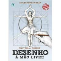 Livro Desenho À Mão Livre Anatomia E Animais - Alexandre Jubran [2011] comprar usado  Brasil 