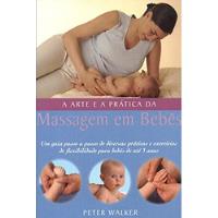A Arte E A Prática Da Massagem Em Bebês De Peter Walker Pela Pensamento (2001) comprar usado  Brasil 