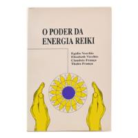 O Poder Da Energia Reiki - Egidio Vecchio, Elizabeth Vecchio, Claudete França, Thales França comprar usado  Brasil 