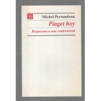 Piaget Hoy - Respuestas A Una Controversia - Michel Perraudeau - Fondo De Cultura Económica (1999) comprar usado  Brasil 