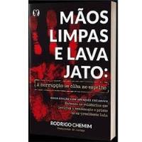 Livro Mãos Limpas E Lava Jato : A Corrupção Se Olha No Espelho - Rodrigo Chemim [2018] comprar usado  Brasil 