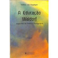 Helmut Von Hügelgen - A Educação Waldorf  comprar usado  Brasil 