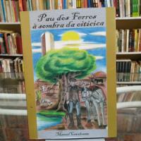 Usado, Livro Pau Dos Ferros A Sombra Da Oiticica - Manoel Cavalcante [2013] comprar usado  Brasil 