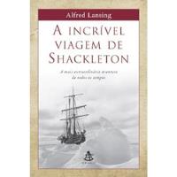Livro A Incrível Viagem De Shackleton - Alfred Lansing [2004] comprar usado  Brasil 