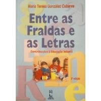 Livro Entre As Fraldas E As Letras Contribuições À Educação Infantil - Cuberes, Maria Teresa González [2002] comprar usado  Brasil 